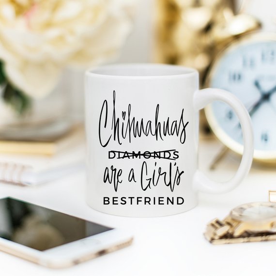 Chihuahua Mug Gift for Her, Chihuahuas Are A Girls