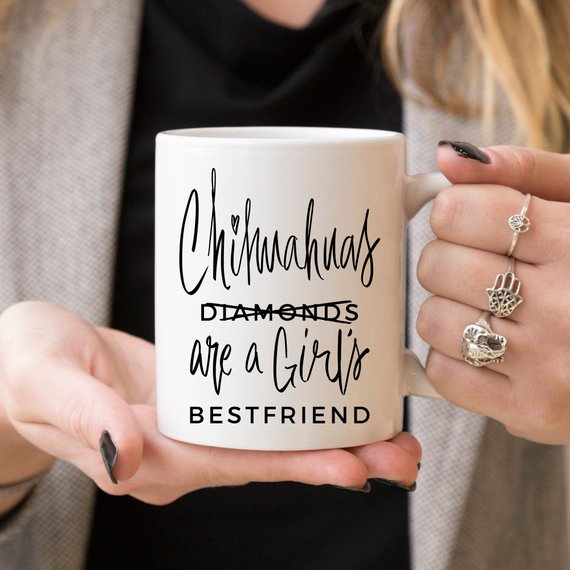 Chihuahua Mug Gift for Her, Chihuahuas Are A Girls